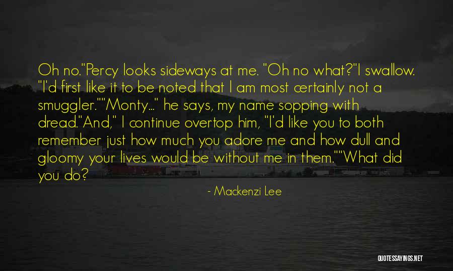 Without You I Am Like Quotes By Mackenzi Lee Without You I Am Like Quotes By Mackenzi Lee