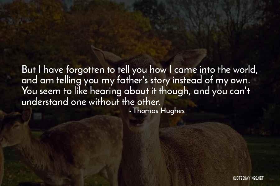 Without You I Am Like Quotes By Thomas Hughes Without You I Am Like Quotes By Thomas Hughes