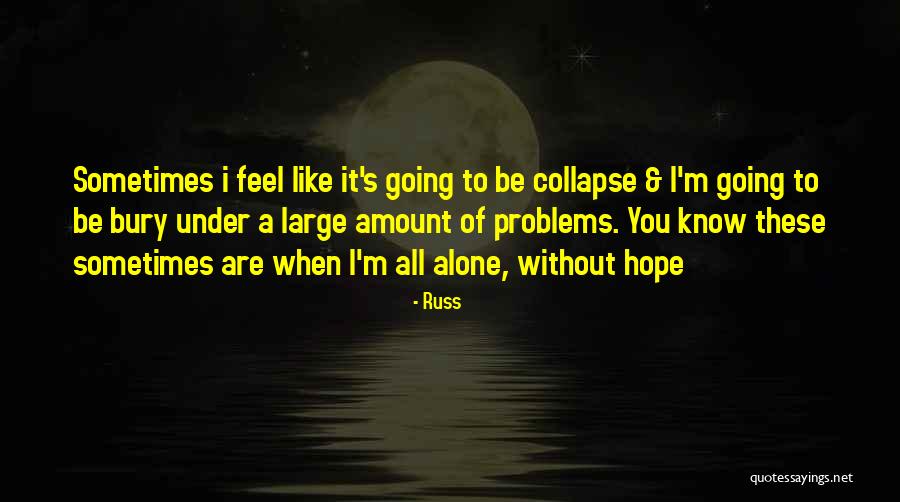 Without You I Feel Alone Quotes By Russ