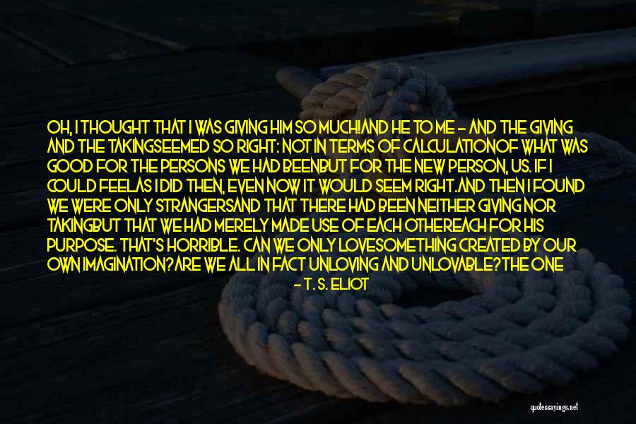 Without You I Feel Alone Quotes By T. S. Eliot
