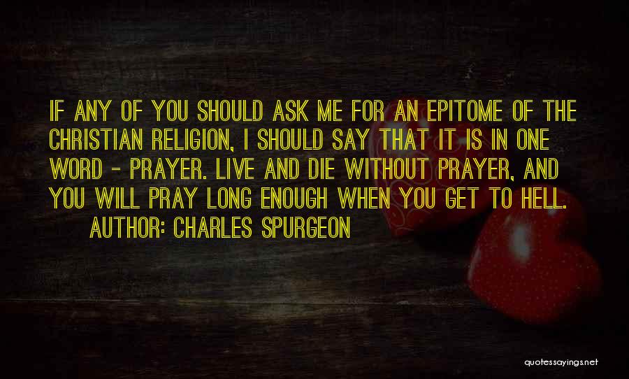 Without You I Will Die Quotes By Charles Spurgeon