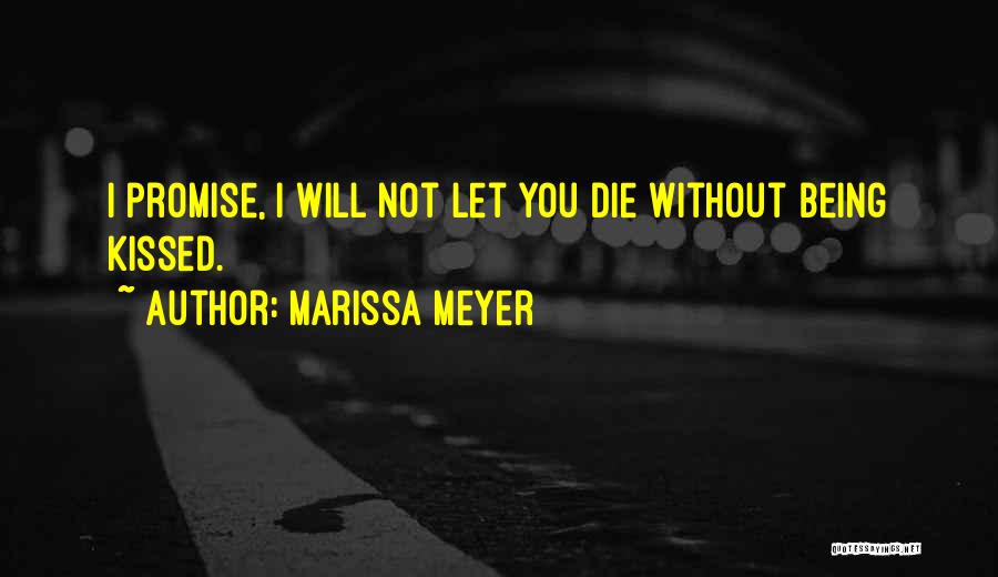 Without You I Will Die Quotes By Marissa Meyer