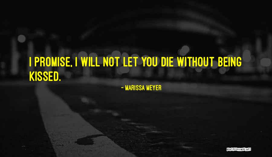 Without You I Will Die Quotes By Marissa Meyer