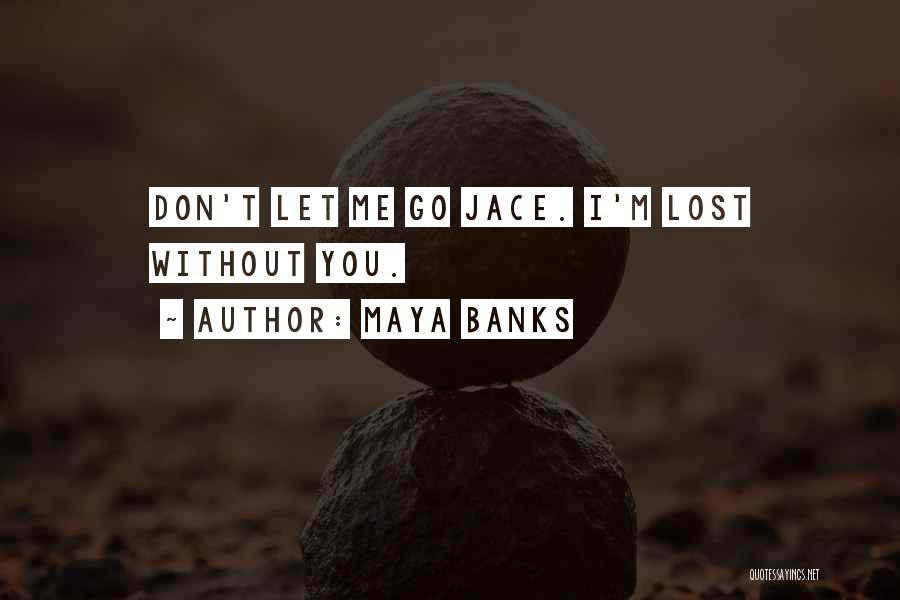 Without You I'm Lost Quotes By Maya Banks