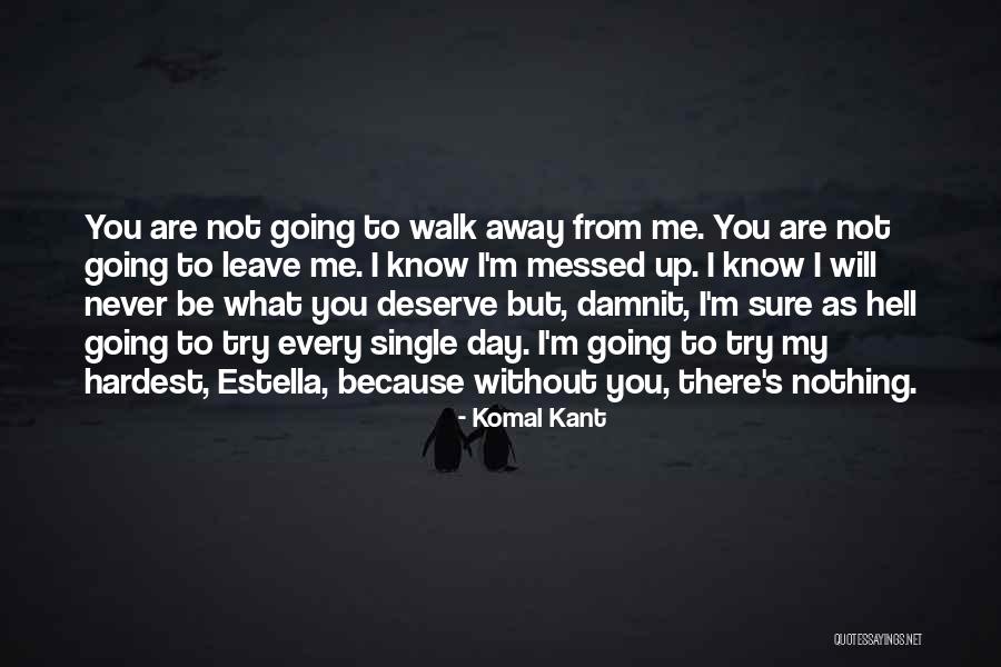 Without You I'm Nothing Quotes By Komal Kant