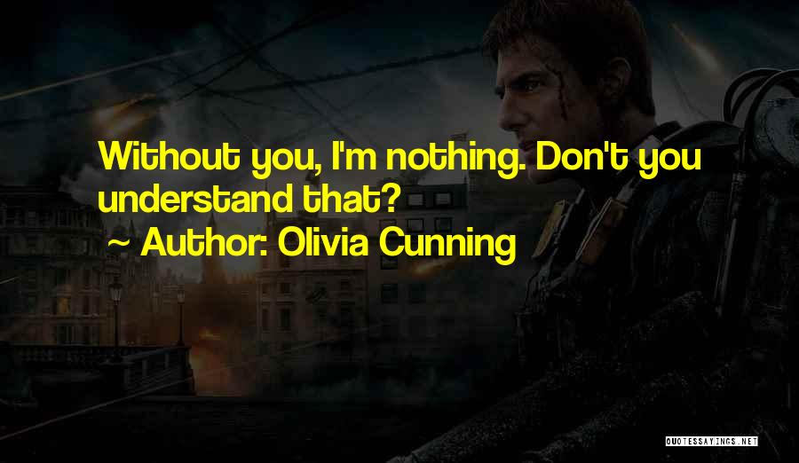 Without You I'm Nothing Quotes By Olivia Cunning