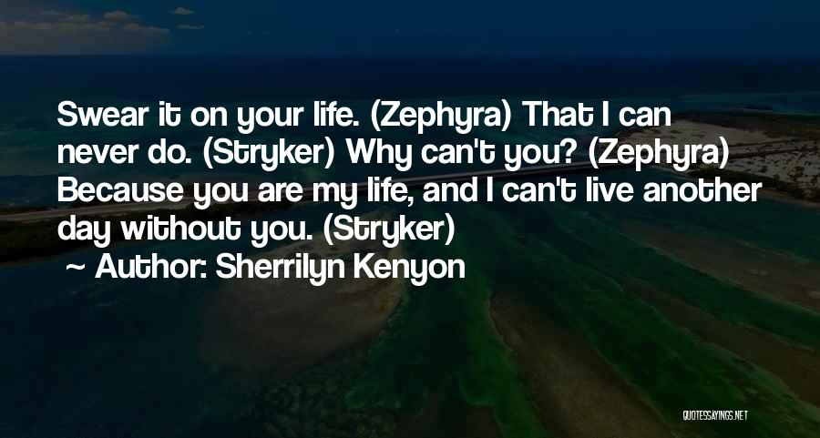 Without You My Life Quotes By Sherrilyn Kenyon