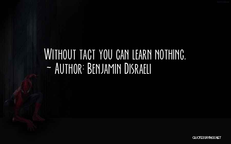 Without You Nothing Quotes By Benjamin Disraeli