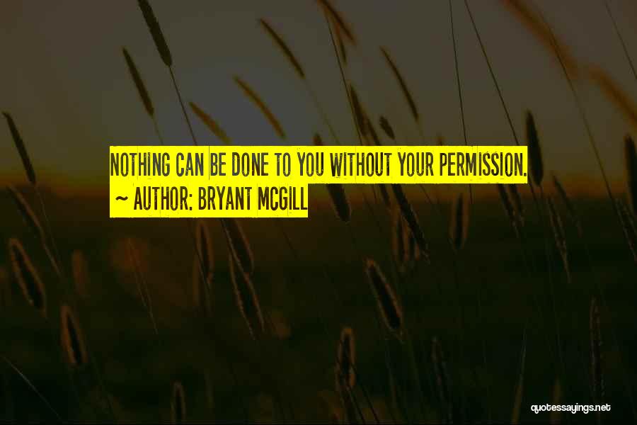 Without Your Permission Quotes By Bryant McGill