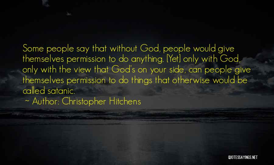 Without Your Permission Quotes By Christopher Hitchens