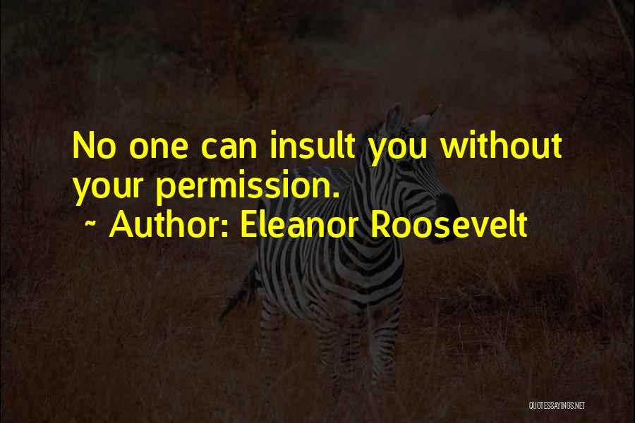 Without Your Permission Quotes By Eleanor Roosevelt