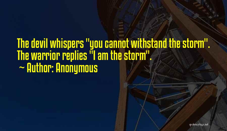 Withstand The Storm Quotes By Anonymous