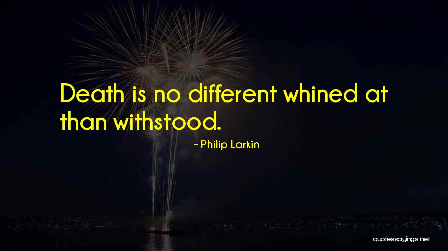 Withstood Quotes By Philip Larkin Withstood Quotes By Philip Larkin