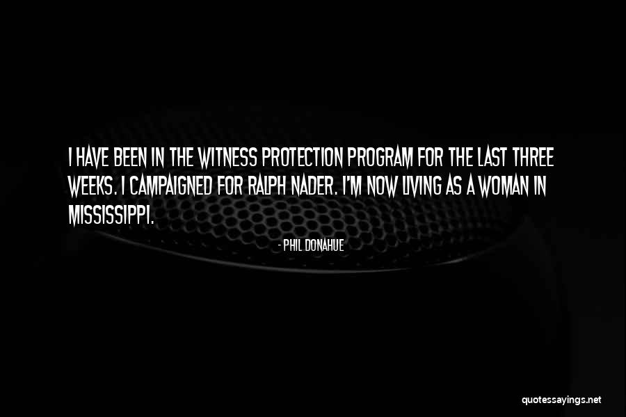 Witness Protection Program Quotes By Phil Donahue Witness Protection Program Quotes By Phil Donahue
