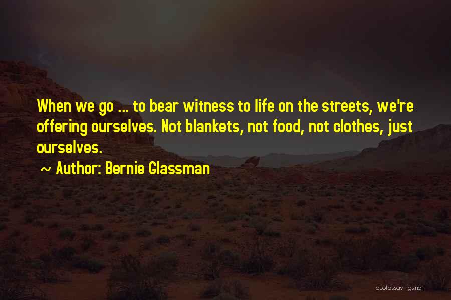 Witness Quotes By Bernie Glassman