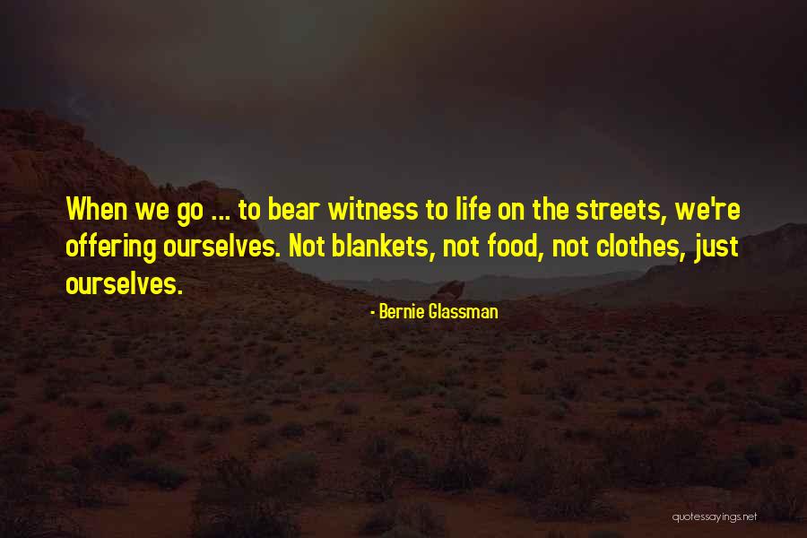 Witness Quotes By Bernie Glassman