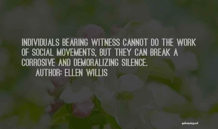 Witness Quotes By Ellen Willis