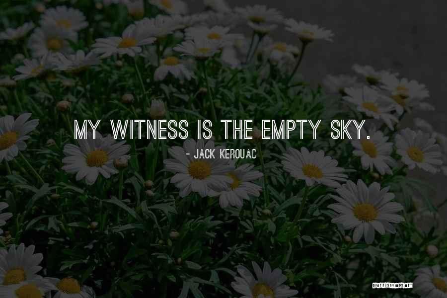 Witness Quotes By Jack Kerouac