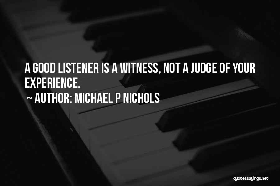 Witness Quotes By Michael P Nichols
