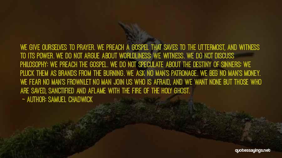 Witness Quotes By Samuel Chadwick