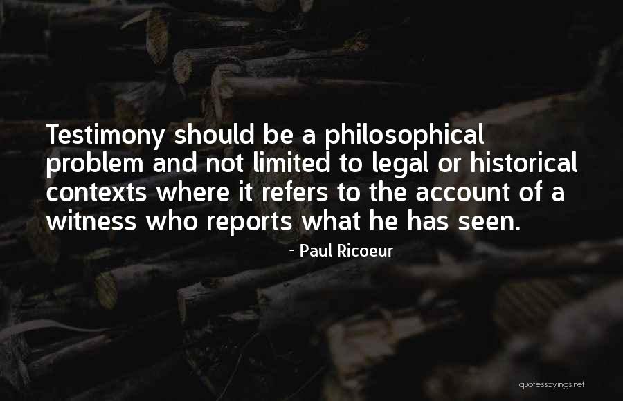 Witness Testimony Quotes By Paul Ricoeur Witness Testimony Quotes By Paul Ricoeur