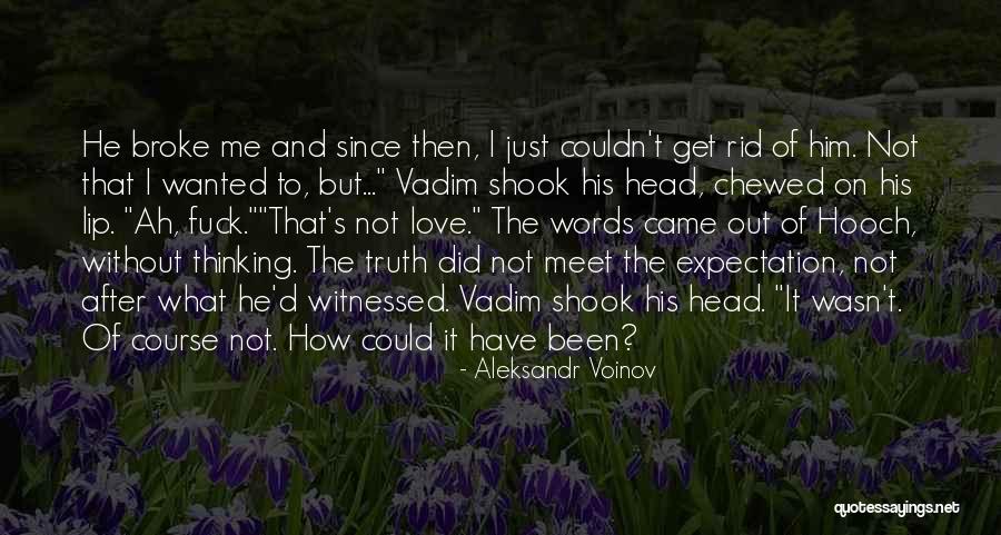 Witnessed Quotes By Aleksandr Voinov Witnessed Quotes By Aleksandr Voinov