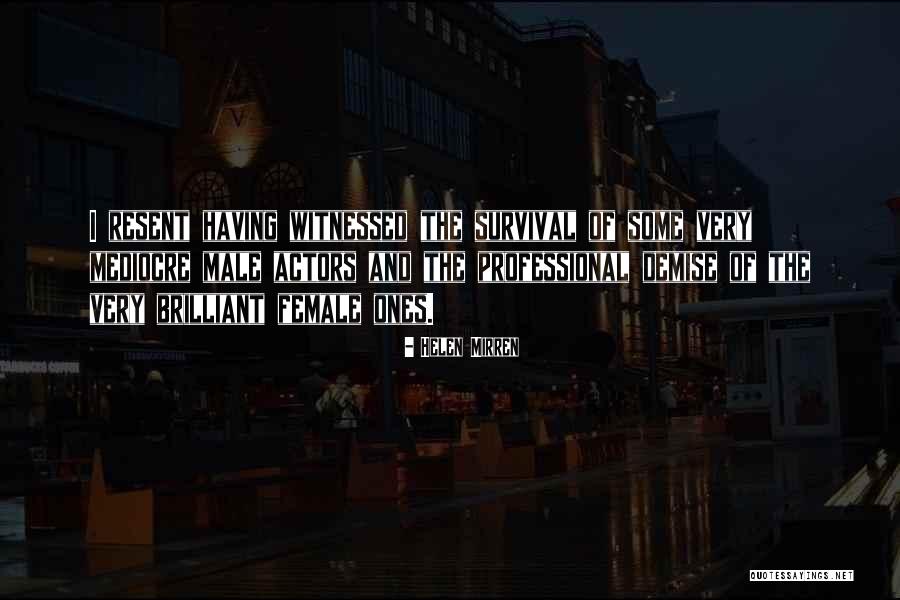 Witnessed Quotes By Helen Mirren Witnessed Quotes By Helen Mirren