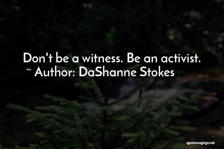 Witnesses Quotes By DaShanne Stokes
