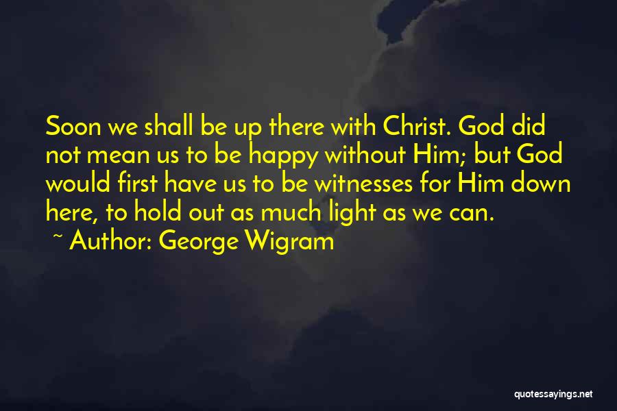Witnesses Quotes By George Wigram