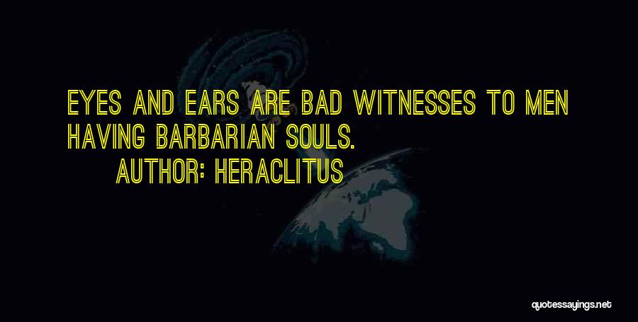 Witnesses Quotes By Heraclitus