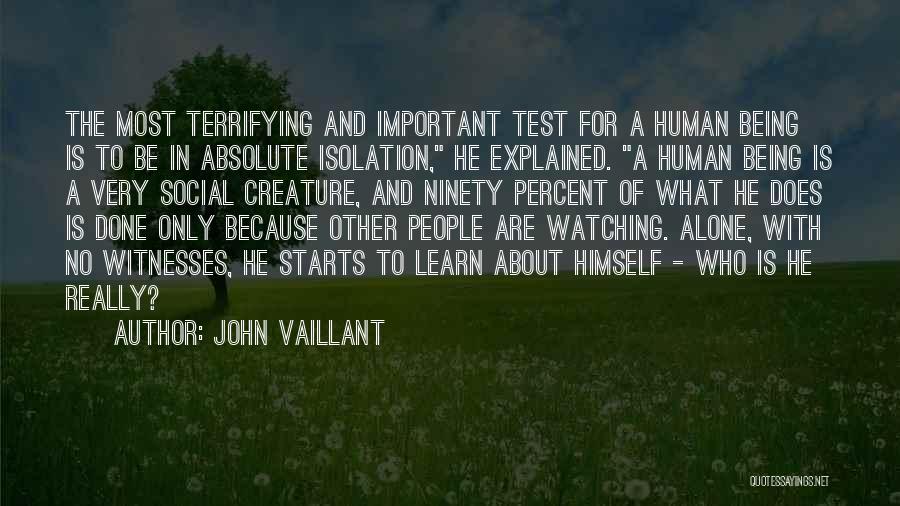 Witnesses Quotes By John Vaillant