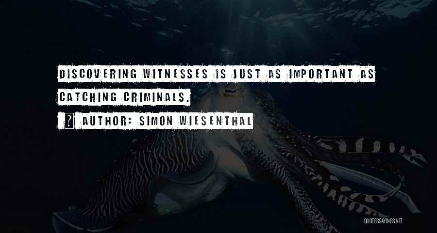 Witnesses Quotes By Simon Wiesenthal