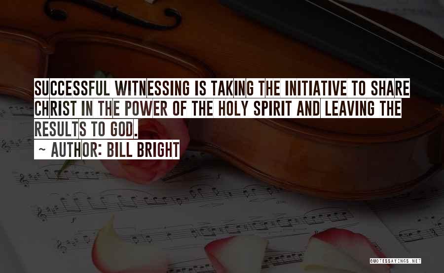 Witnessing For Christ Quotes By Bill Bright