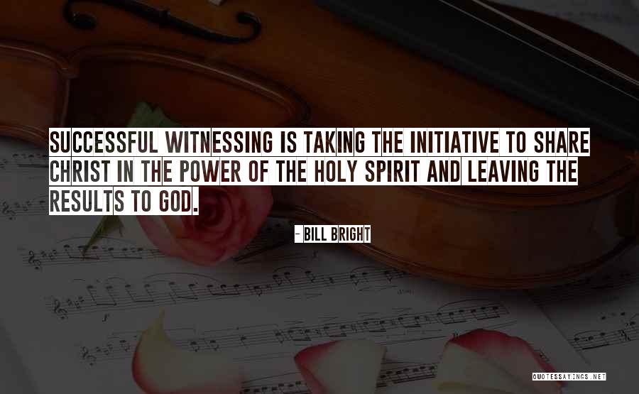 Witnessing Power Quotes By Bill Bright Witnessing Power Quotes By Bill Bright