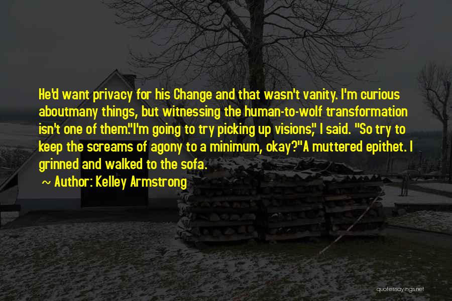 Witnessing Quotes By Kelley Armstrong