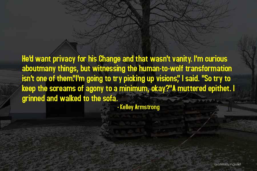 Witnessing Quotes By Kelley Armstrong