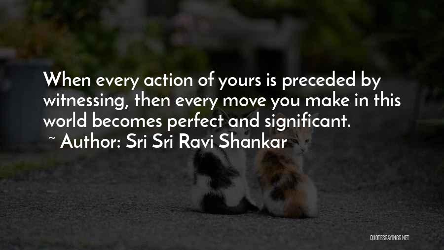 Witnessing Quotes By Sri Sri Ravi Shankar