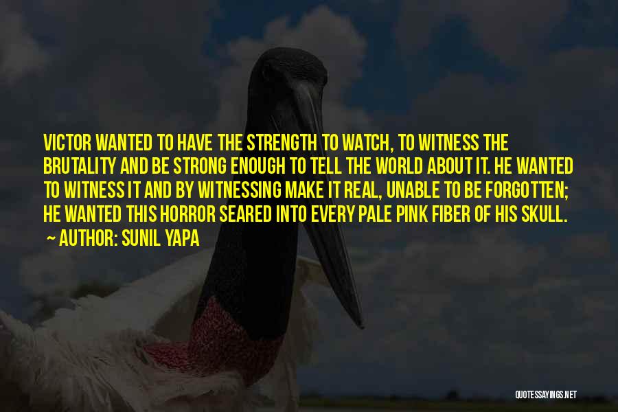 Witnessing Quotes By Sunil Yapa