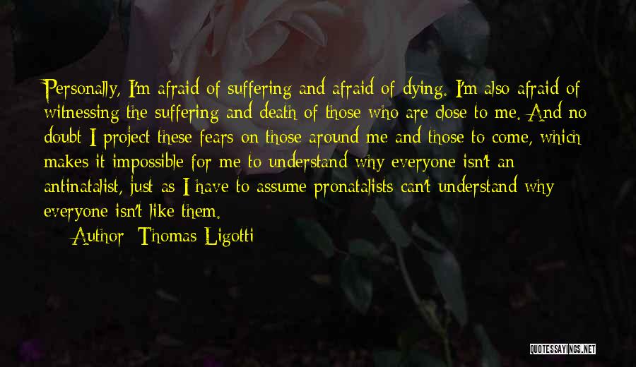 Witnessing Quotes By Thomas Ligotti