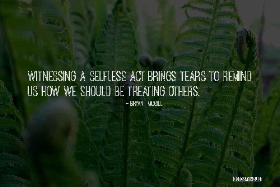 Witnessing To Others Quotes By Bryant McGill Witnessing To Others Quotes By Bryant McGill