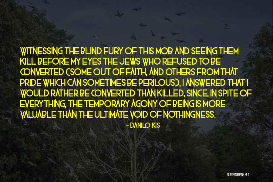 Witnessing To Others Quotes By Danilo Kis Witnessing To Others Quotes By Danilo Kis
