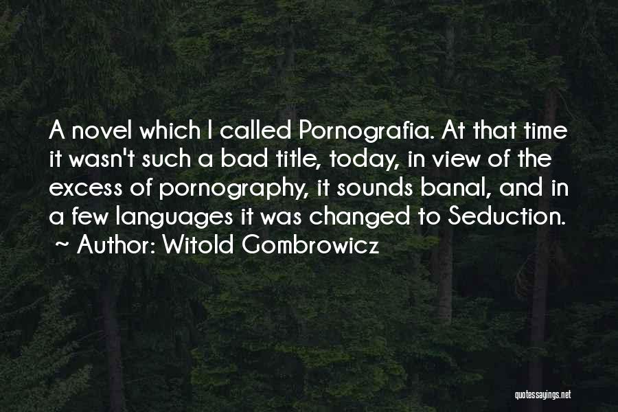 Witold Gombrowicz Quotes 277231