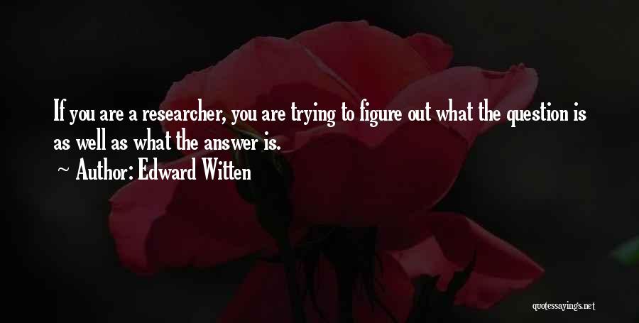 Witten Quotes By Edward Witten