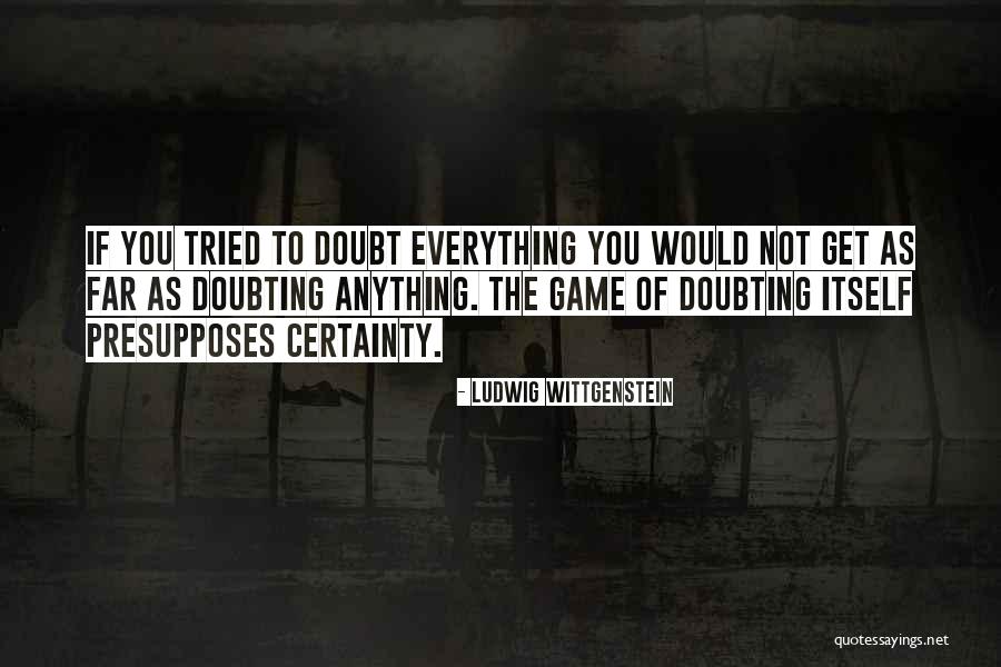 Wittgenstein On Certainty Quotes By Ludwig Wittgenstein Wittgenstein On Certainty Quotes By Ludwig Wittgenstein