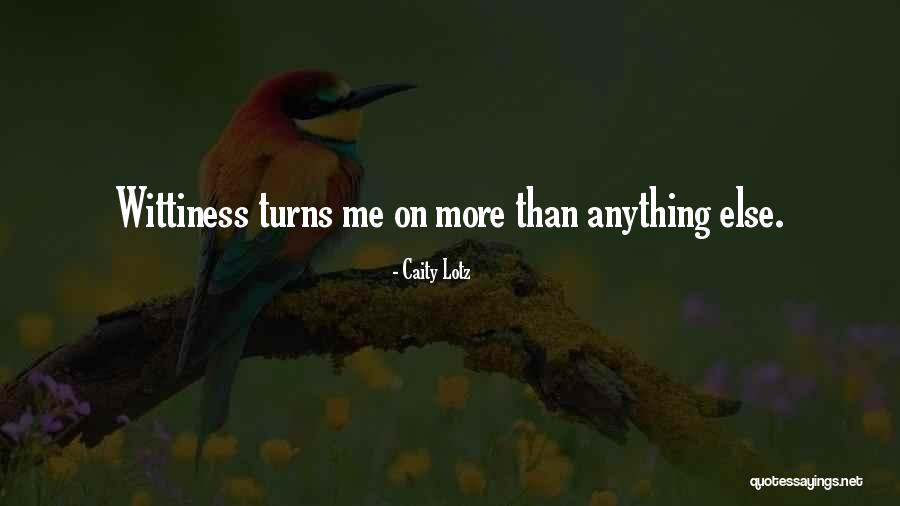 Wittiness Quotes By Caity Lotz Wittiness Quotes By Caity Lotz