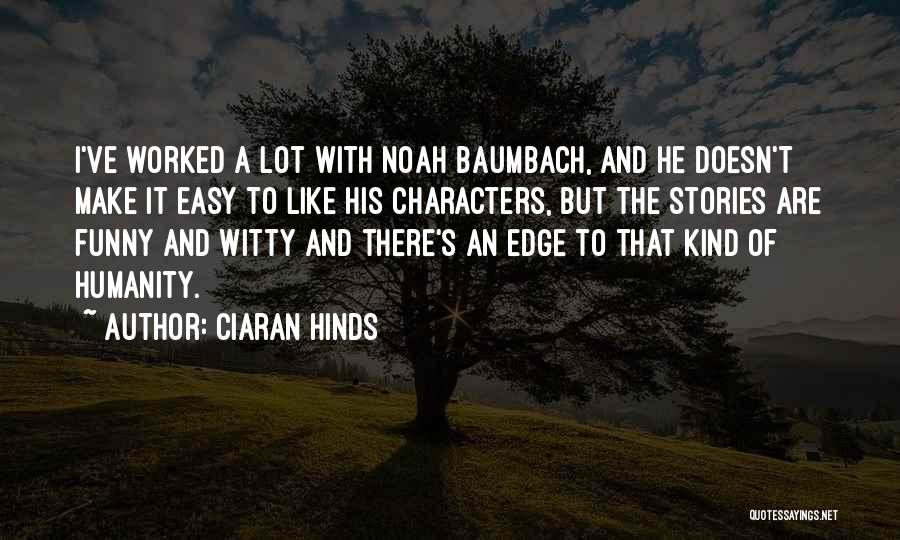 Witty But Funny Quotes By Ciaran Hinds