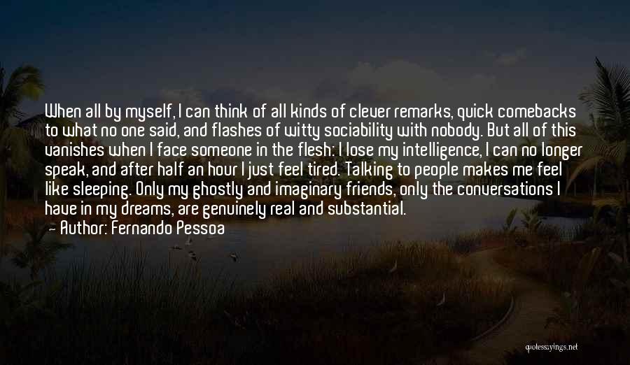 Witty Comebacks Quotes By Fernando Pessoa