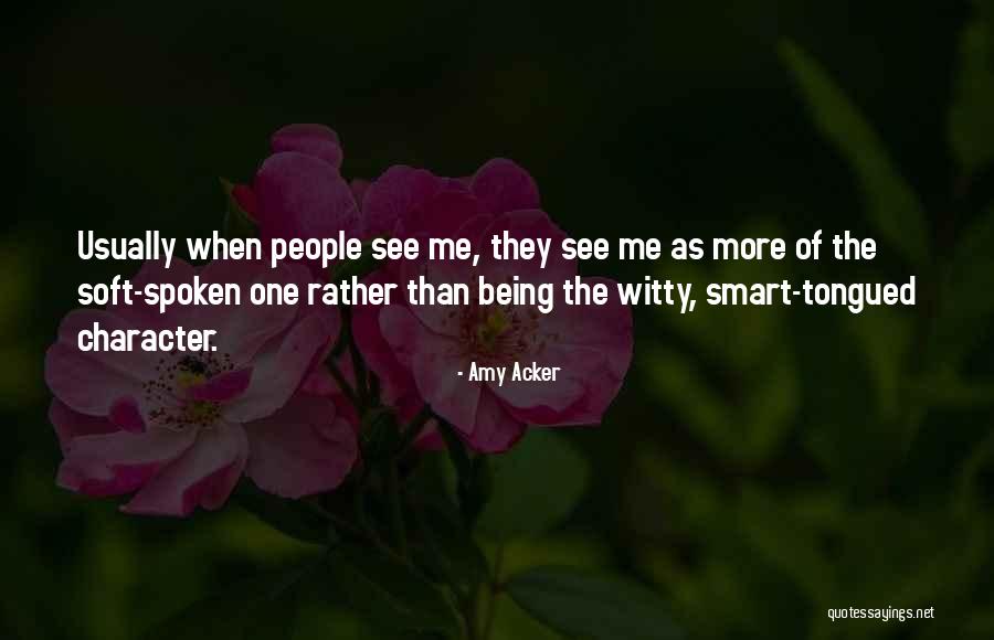 Witty People Quotes By Amy Acker Witty People Quotes By Amy Acker