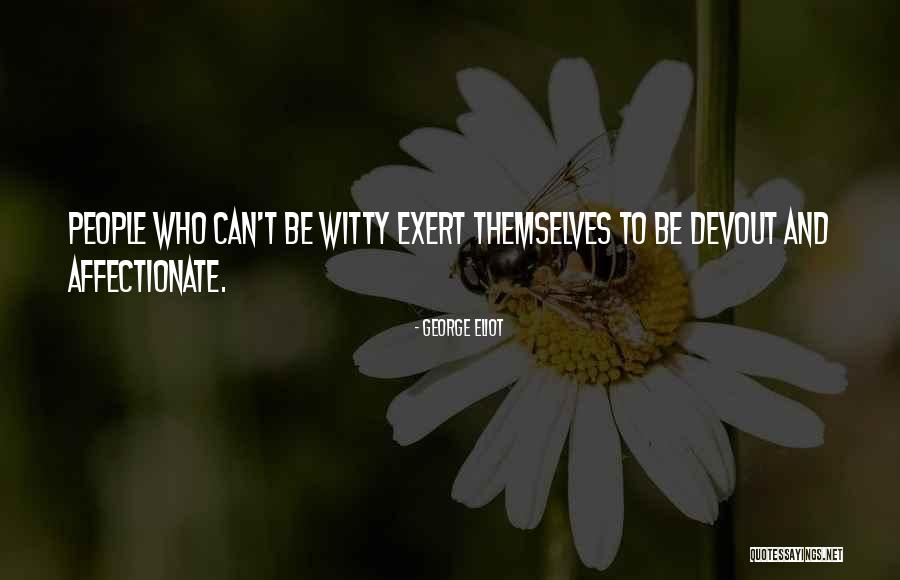 Witty People Quotes By George Eliot Witty People Quotes By George Eliot