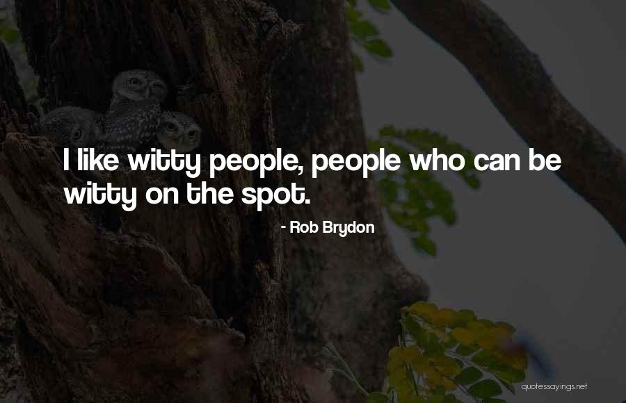 Witty People Quotes By Rob Brydon Witty People Quotes By Rob Brydon